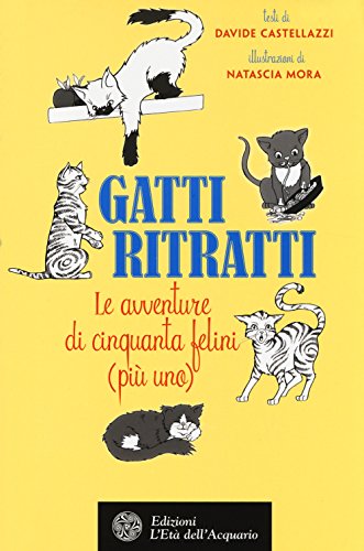 9788871365367: Gatti ritratti. Le avventure di cinquanta felini (pi uno) (Altrimondi)