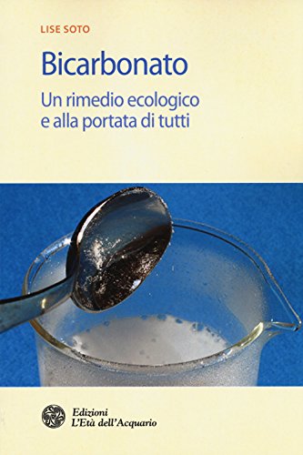 Stock image for Bicarbonato. Un rimedio ecologico e alla portata di tutti. for sale by libreriauniversitaria.it