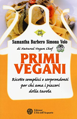 9788871366173: Primi vegani. Ricette semplici e sorprendenti per chi ama i piaceri della tavola (Veg&Veg)