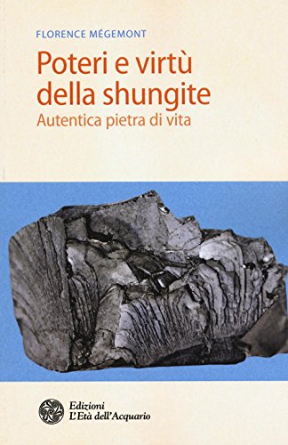 Beispielbild fr Poteri e virt della shungite: autentica pietra di vita zum Verkauf von libreriauniversitaria.it