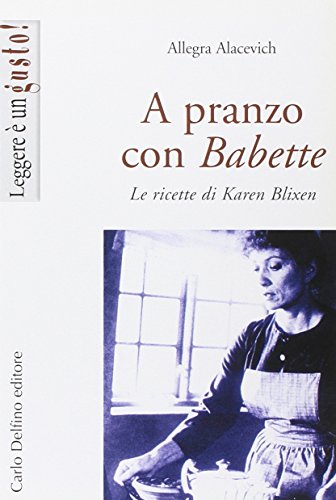 9788871382852: A pranzo con Babette. Le ricette di Karen Blixen