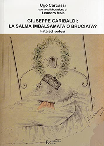 Stock image for Giuseppe Garibaldi la salma imbalsamata for sale by libreriauniversitaria.it