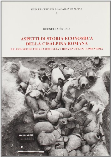 9788871400792: Aspetti di storia economica della cisalpina romana. Le anfore di tipo Lamboglia 2 rinvenute in Lombardia (Studi e ricerche sulla Gallia Cisalpina)