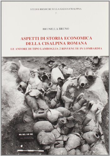 9788871400792: Aspetti di storia economica della cisalpina romana. Le anfore di tipo Lamboglia 2 rinvenute in Lombardia