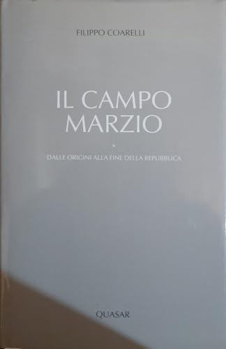 Il Campo Marzio: Dalle origini alla fine della Repubblica (Italian Edition) (9788871401072) by Coarelli, Filippo