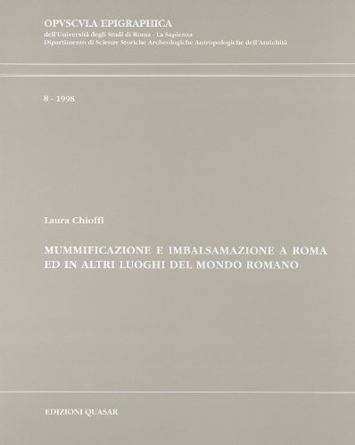 9788871401317: Mummificazione e imbalsamazione a Roma ed in altri luoghi del mondo romano (Opuscula epigraphica) (Italian Edition)