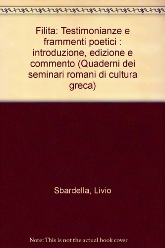 9788871401829: Filita: Testimonianze e frammenti poetici : introduzione, edizione e commento (Quaderni dei seminari romani di cultura greca) (Italian Edition)