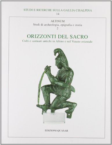 9788871402055: Altinum II. Orizzonti del Sacro. Culti e santuari antichi in Altino e nel Veneto orientale. Atti del convegno (Venezia, 1-2 dicembre 1999) (Studi e ricerche sulla Gallia Cisalpina)