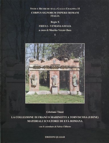 9788871402277: La collezione di Franco Marinotti a Torviscosa (Udine). Materiali scultorei di et romana (Studi e ricerche sulla Gallia Cisalpina)