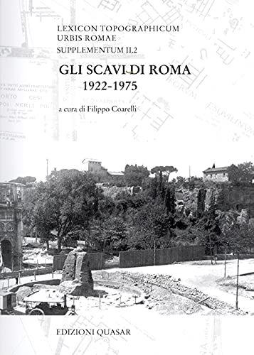 Lexicon topographicum urbis Romae. Supplementum II vol. 2 - Gli scavi di Roma 1922-1975 - Coarelli F.