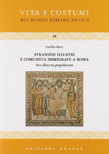 Imagen de archivo de Stranieri illustri e communita immigrate a Roma: Vox diversa populorum (Vita E Costumi Nel Mondo Romano Antico) a la venta por Brook Bookstore