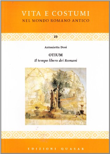Imagen de archivo de Otium. Il tempo libero dei romani a la venta por Brook Bookstore
