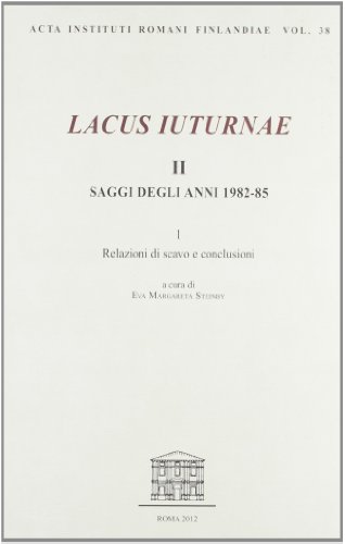Stock image for Lacus Iuturnae II. Saggi degli anni 1982-85. 1. Relazioni di scavo e conclusioni. 2. Materiali. Tavole XLV-LVI. for sale by Joseph Burridge Books