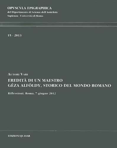 9788871405100: Eredit di un maestro. Gza Alfldy, storico del mondo romano (Opuscula epigraphica)