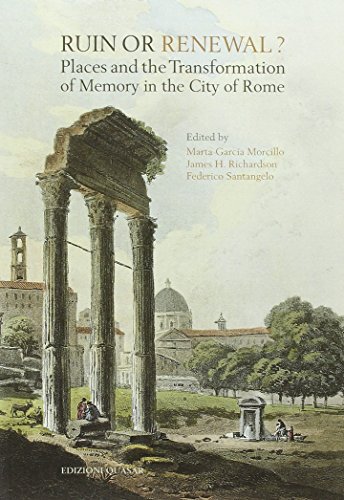 Beispielbild fr Ruin or renewal? : places and the transformation of memory in the city of Rome zum Verkauf von Libreria gi Nardecchia s.r.l.