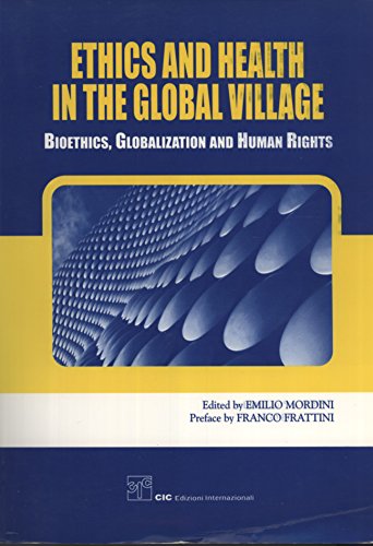 Stock image for Ethics and Health in the Global Village: Bioethics, Globalization and Human Rights for sale by Masalai Press