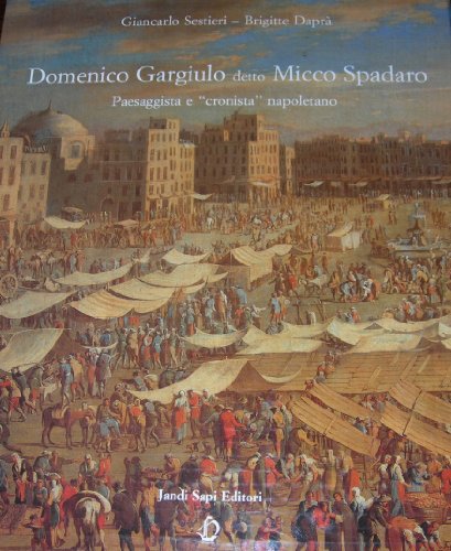 Stock image for Domenico Gargiulo detto Micco Spadaro. Paesaggista e "Cronista" Napoletano. for sale by Thomas Heneage Art Books