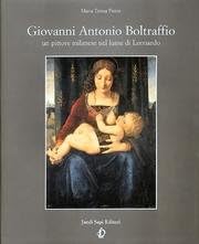 Giovanni Antonio Boltraffio: Un pittore milanese nel lume di Leonardo (Archivi arte antica) (Italian Edition) (9788871420417) by Fiorio, Maria Teresa