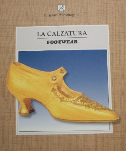 Stock image for La Calzatura/Footwear - Storia e Costume/History and Customs for sale by In Other Words Books