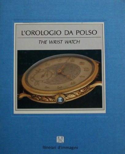 Stock image for L'orologio da Polso. The Wrist Watch for sale by Smith Family Bookstore Downtown