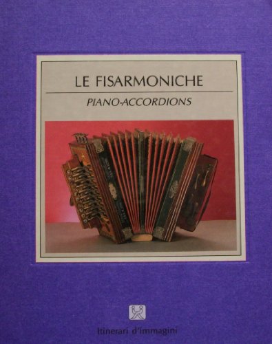 Stock image for Le Fisarmoniche/Piano-Accordions (Italian-English edition) for sale by In Other Words Books