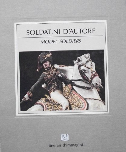 Beispielbild fr Model Soldiers: Soldatini d'Autore, zum Verkauf von Sutton Books