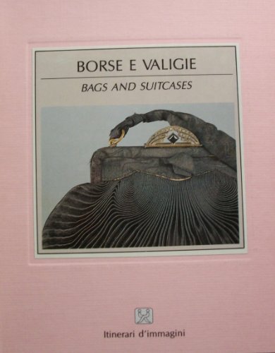 Stock image for Borse e Valigie = Bags and Suitcases. for sale by Librairie Vignes Online