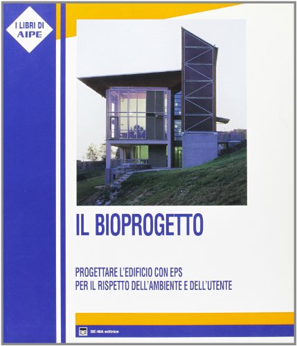 Beispielbild fr Il bioprogetto. Progettare l'edificio con EPS per il rispetto dell'ambiente e dell'utente zum Verkauf von libreriauniversitaria.it