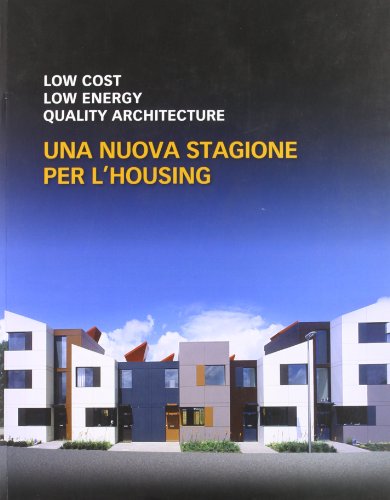 9788871432953: Low cost, low energy, quality architecture. Una nuova stagione dell'housing. Ediz. italiana e inglese