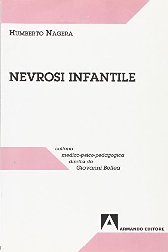 Nevrosi infantile. Disturbi precoci dell'infanzia. Nevrosi infantile e disturbi dell'etÃ: adulta (9788871440583) by Unknown Author