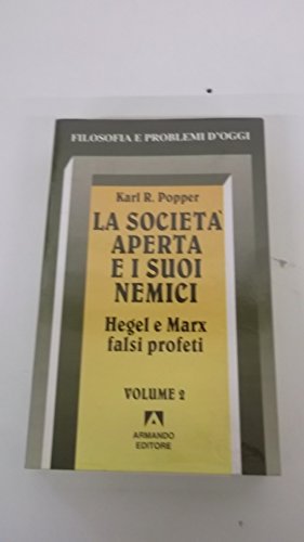 La societÃ: aperta e i suoi nemici vol. 2 - Hegel e Marx falsi profeti (9788871443775) by Karl R. Popper