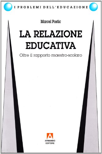 Imagen de archivo de La relazione educativa. Oltre il rapporto maestro-scolaro a la venta por medimops