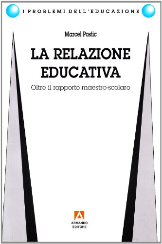 Stock image for La relazione educativa. Oltre il rapporto maestro-scolaro for sale by medimops