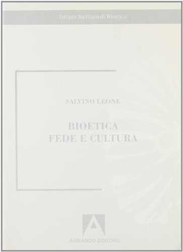 Bioetica, fede e cultura (Collectio bioethica) (Italian Edition) (9788871445908) by Leone, Salvino