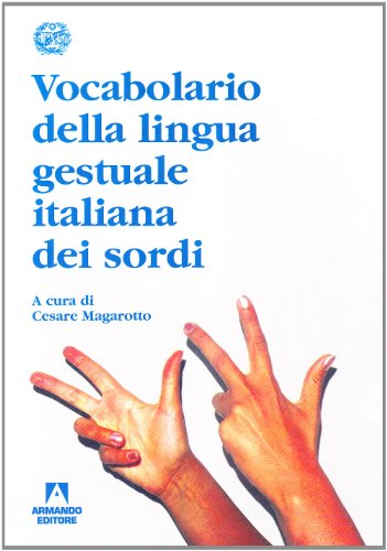 9788871446462: Vocabolario della lingua gestuale italiana dei sordi (Dizionari)