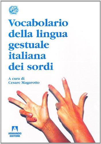 9788871446462: Vocabolario della lingua gestuale italiana dei sordi