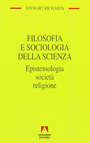 Beispielbild fr Filosofia e sociologia della scienza. Epistemologia, societ, religione. zum Verkauf von FIRENZELIBRI SRL