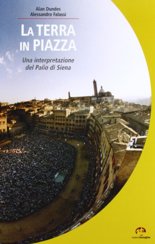 Beispielbild fr La terra in piazza. Antropologia del Palio zum Verkauf von libreriauniversitaria.it