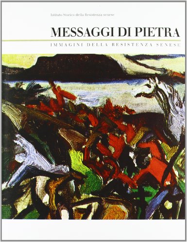 9788871450360: Messaggi di pietra. Immagini della Resistenza senese