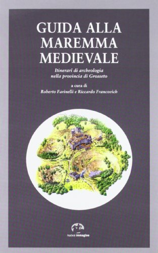 Imagen de archivo de Guida alla Maremma medievale. Itinerari di archeologia nella provincia di Grosseto a la venta por libreriauniversitaria.it