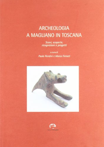 9788871451992: Archeologia a Magliano in Toscana. Scavi, scoperte, ricognizioni e progetti
