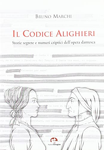 9788871452319: Il codice Alighieri. Storie segrete e numeri criptici dell'opera dantesca. Ediz. illustrata