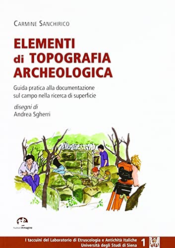 9788871452616: Elementi di topografia archeologica. Guida pratica alla documentazionesul campo nella ricerca di superficie (Ileai)