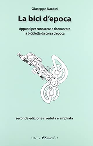 9788871452913: La bici d'epoca. Appunti per conoscere e riconoscere la bicicletta da corsa d'epoca