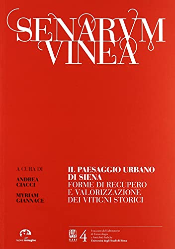 9788871453095: Senarum vinea. Il paseaggio urbano di Siena. Forme di recupero e valorizzazione dei vitigni storici (I taccuini dell'Ileai)