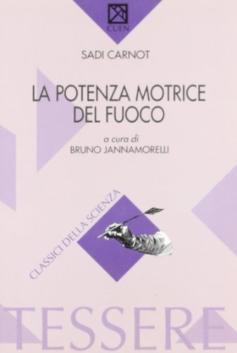 La potenza motrice del fuoco (9788871463025) by Carnot Sadi Jannamorelli B. (Cur.)