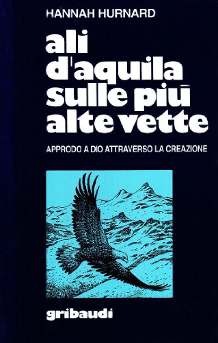 Ali d'aquila sulle piÃ¹ alte vette. Approdo a Dio attraverso la creazione (9788871520322) by Hurnard, Hannah