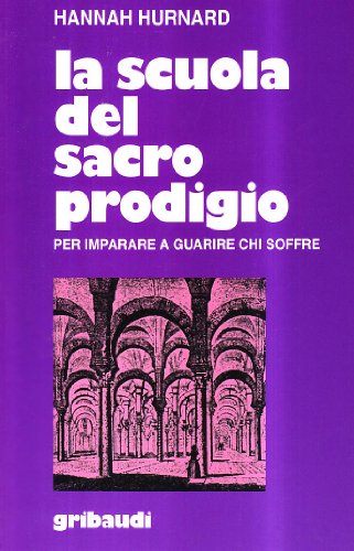 La scuola del sacro prodigio. Per imparare a guarire chi soffre (9788871522067) by Hurnard, Hannah