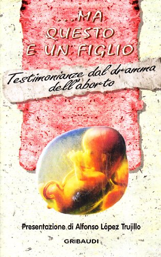 Imagen de archivo de Ma questo  un figlio. Testimonianze di donne vittime dell'aborto a la venta por medimops