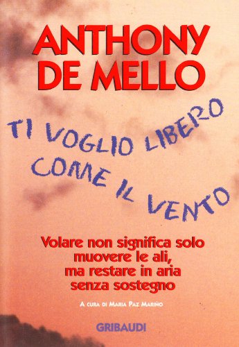 Imagen de archivo de Ti voglio libero come il vento. Volare non significa solo muovere le ali, ma restare in aria senza sostegno a la venta por medimops